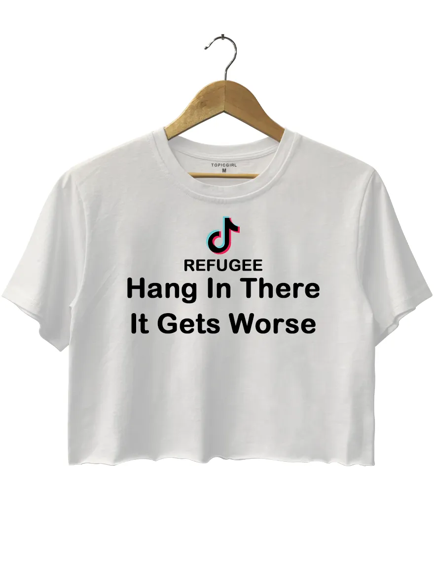 Tiktok Refugee Hang In There It Gets Worse Crop Top sold by Topic Girl product image thumbnail 2
