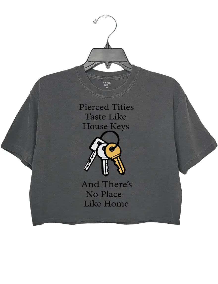 Pierced Tities Taste Like House Keys Crop Top sold by Topic Girl