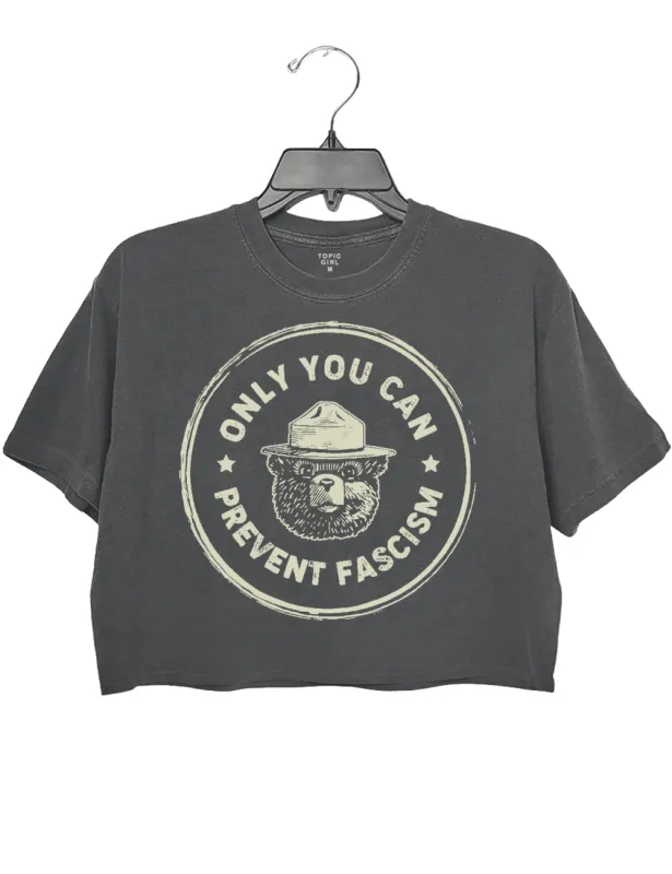 Only You Can Prevent Fascism Crop Top made by Topic Girl