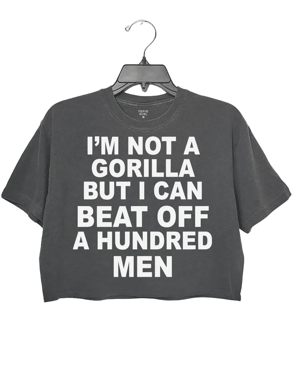 Im Not A Gorilla But I Can Beat Off A Hundred Men Crop Top sold by Topic Girl