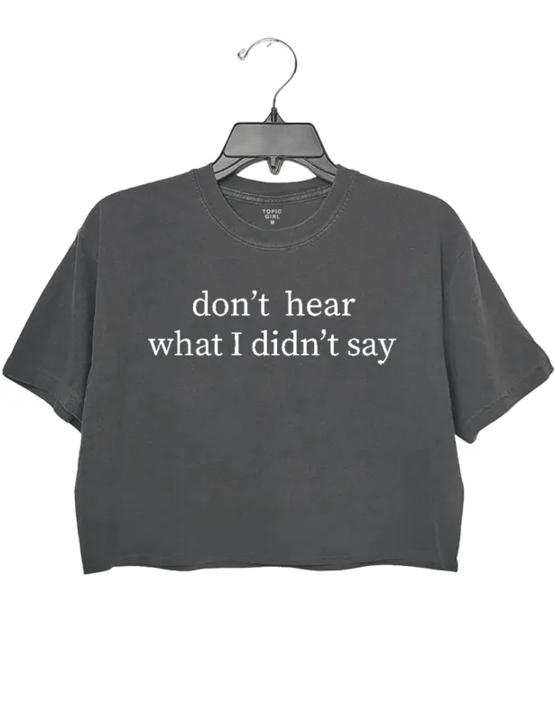 Don't Hear What l Didn't Say Crop Top sold by Topic Girl