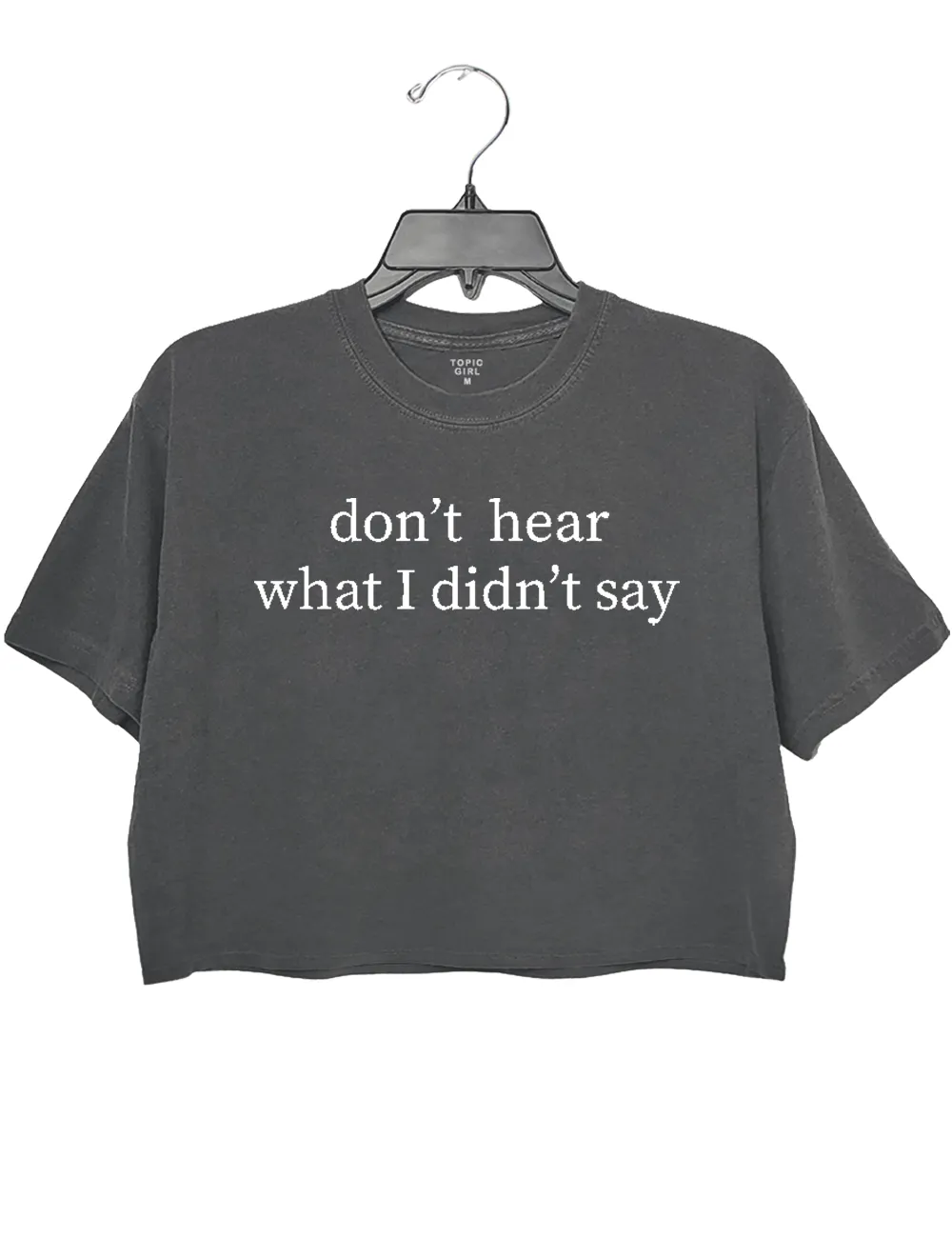 Don't Hear What l Didn't Say Crop Top sold by Topic Girl