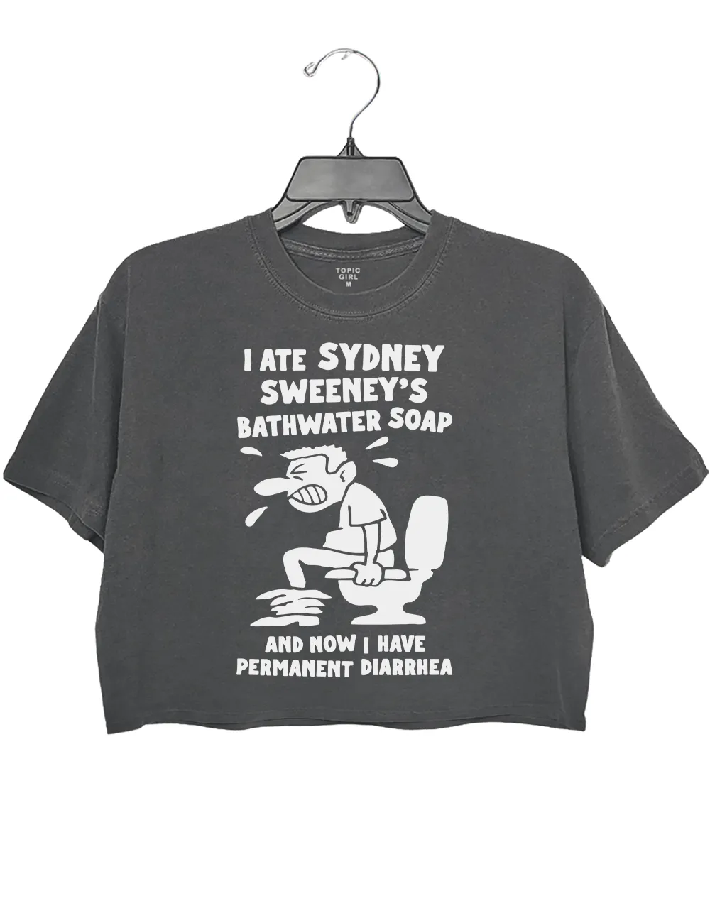 I Ate Sydney sweeney Bathwater Soap and now i have permanent diarrhea Crop Top sold by Topic Girl