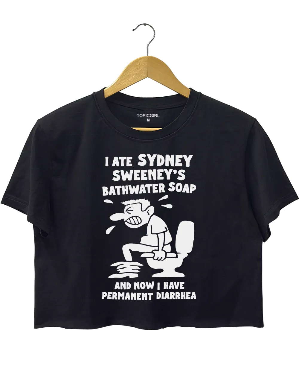 I Ate Sydney sweeney Bathwater Soap and now i have permanent diarrhea Crop Top sold by Topic Girl product image thumbnail 3