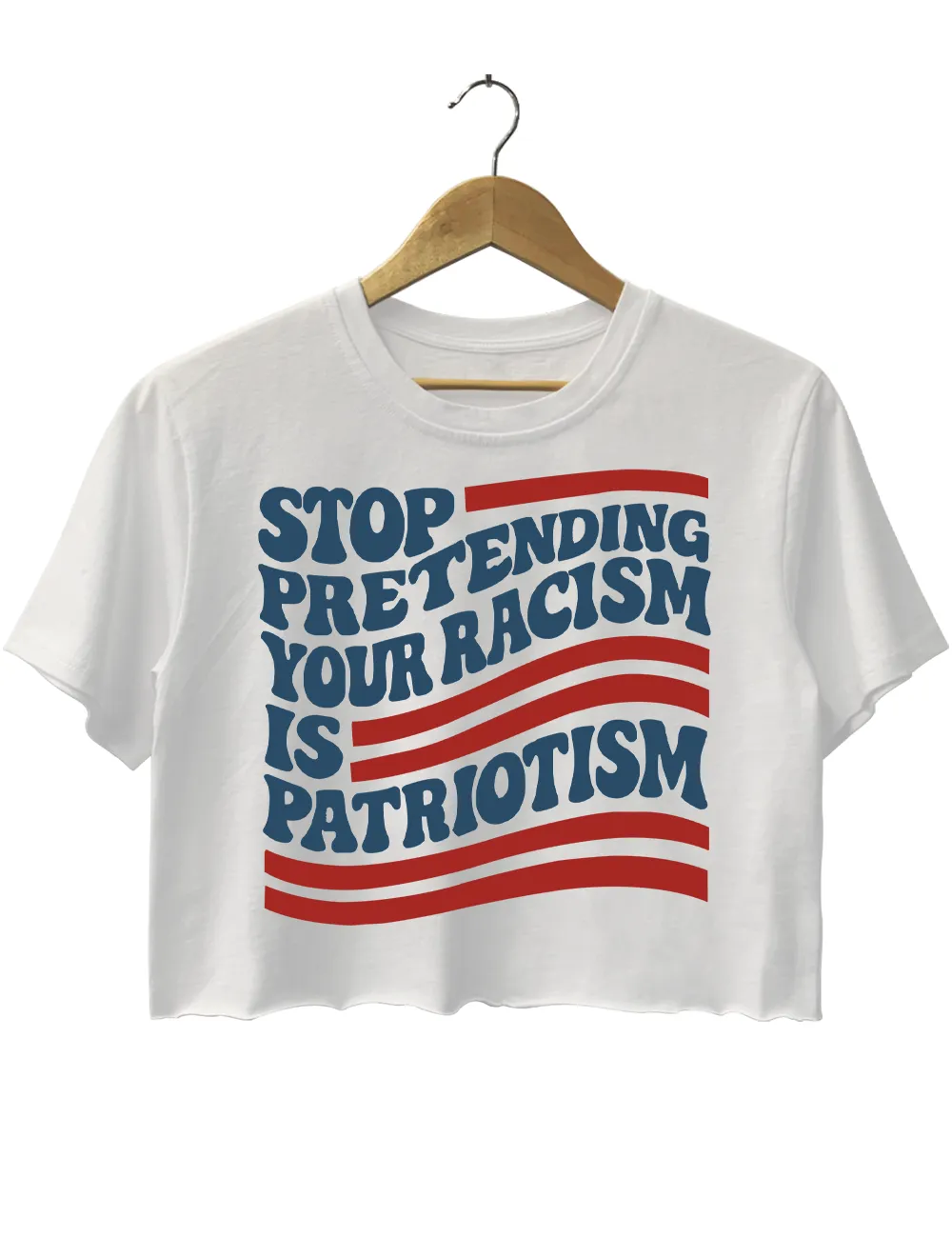 Stop Pretending Your Racism ls Patriotism Crop Top sold by Topic Girl