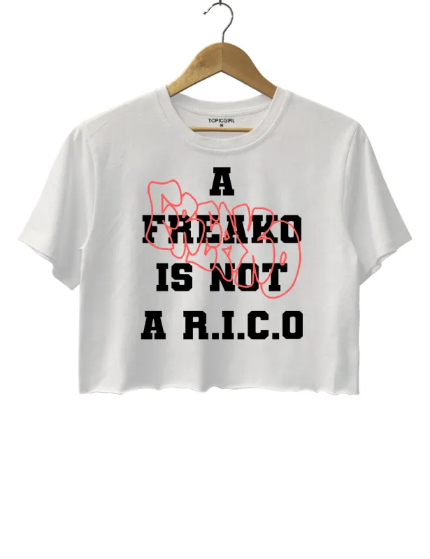 A Freako ls Not R.l.C.O But A Rico Been A Freako Crop Top Crop Top sold by Topic Girl