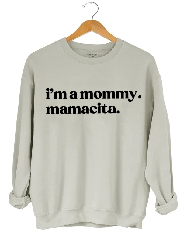 I'm A Mommy Mamacita Sweatshirt sold by Topic Girl