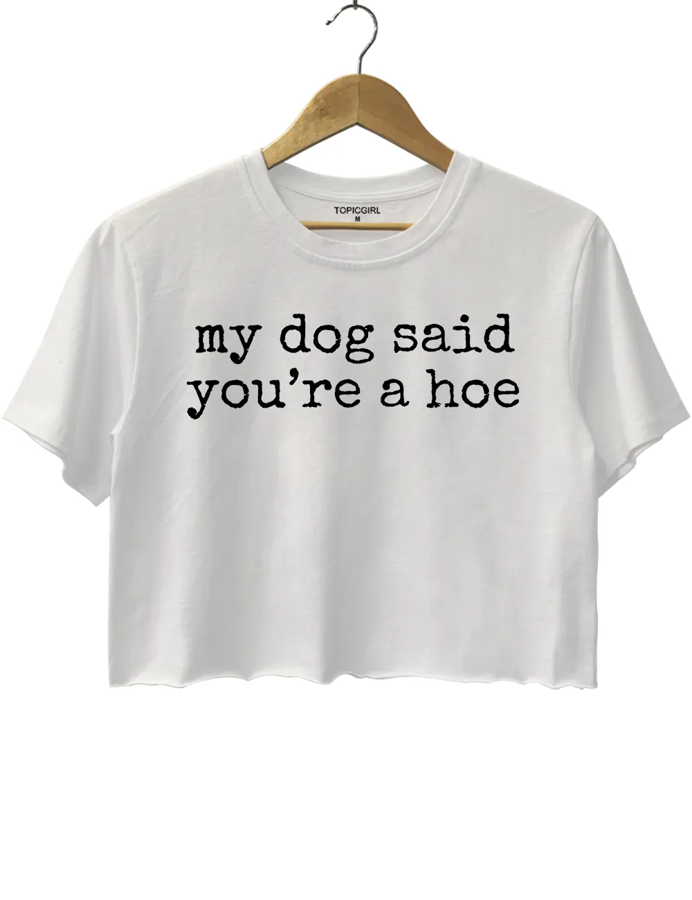 My Dog Said You're a Hoe Crop Top sold by Topic Girl product image thumbnail 2