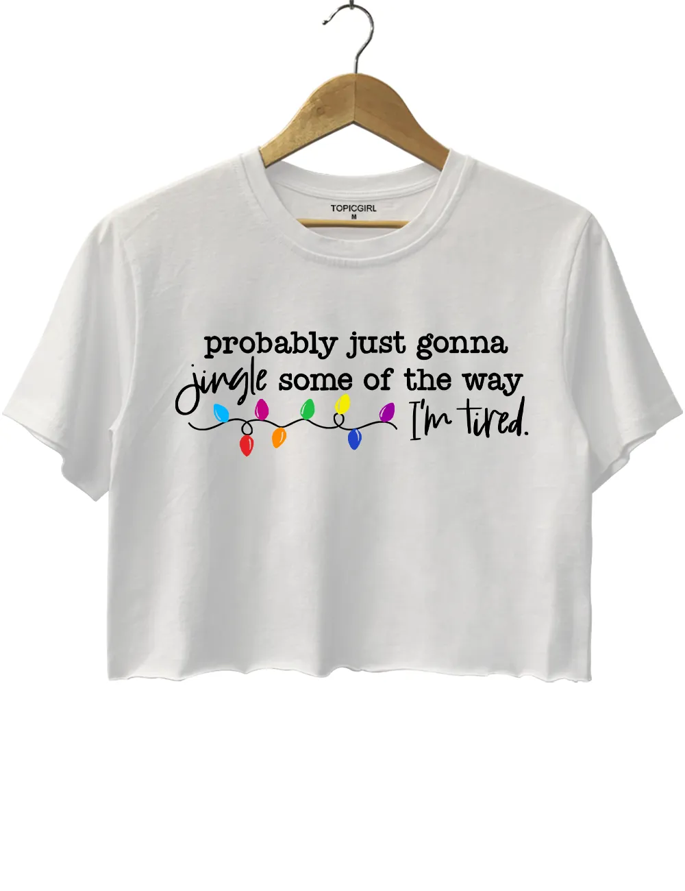 Funny Christmas Jingle Probably Just Gonna Jingle Some Of The Way I’m Tired Crop Top sold by Topic Girl product image thumbnail 2