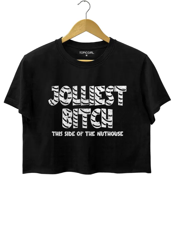 Jolliest Bitch This Side Of The Nuthouse Crop Top sold by Topic Girl