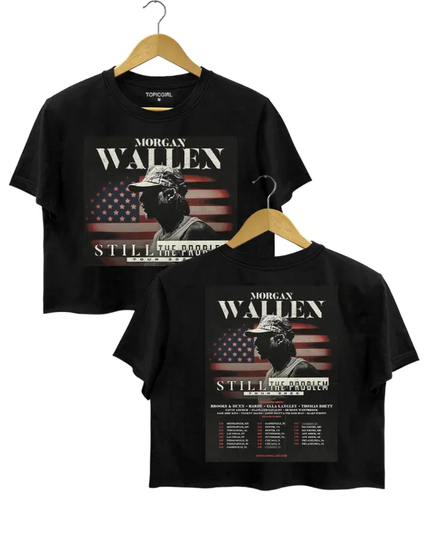 Morgan Wallen Still The Problem Tour 2026 Crop Top made by Topic Girl