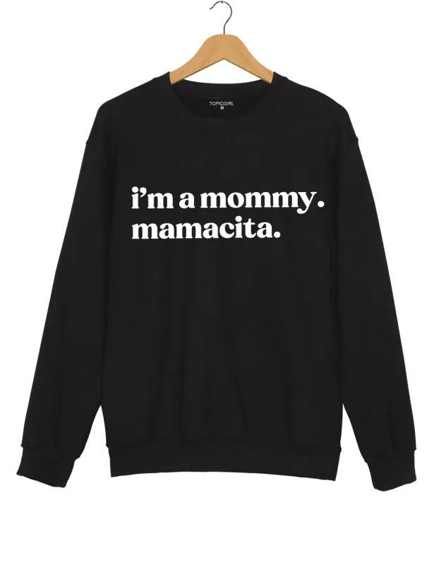 I'm A Mommy Mamacita Sweatshirt sold by Topic Girl