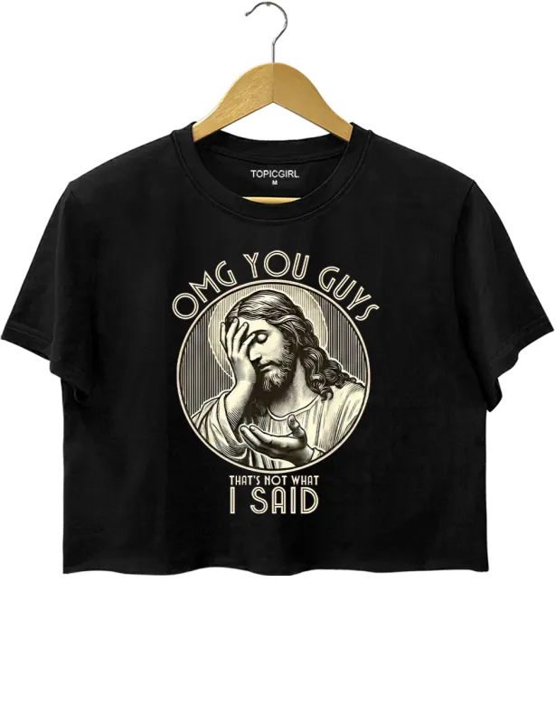 Omg You Guys That's Not What l Said Crop Top sold by Topic Girl
