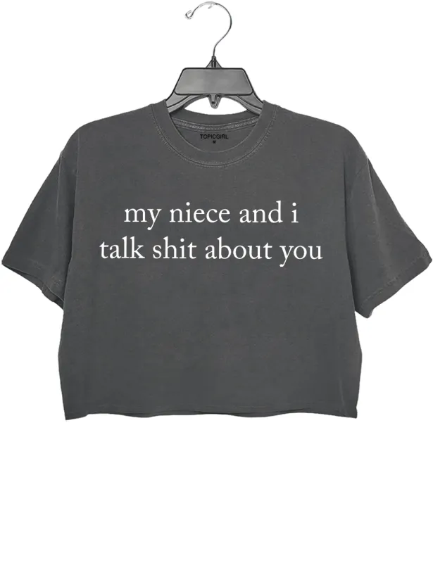 My Niece And l Talk Shit About You Crop Top sold by Topic Girl