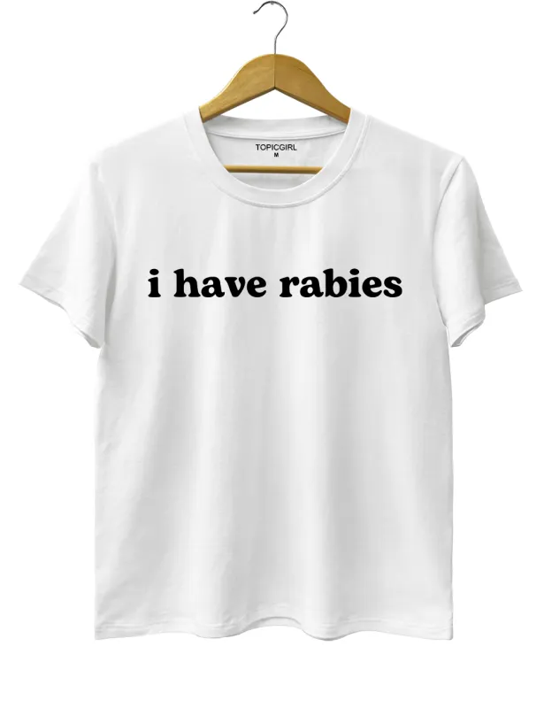 I Have Rabies Tee sold by Topic Girl