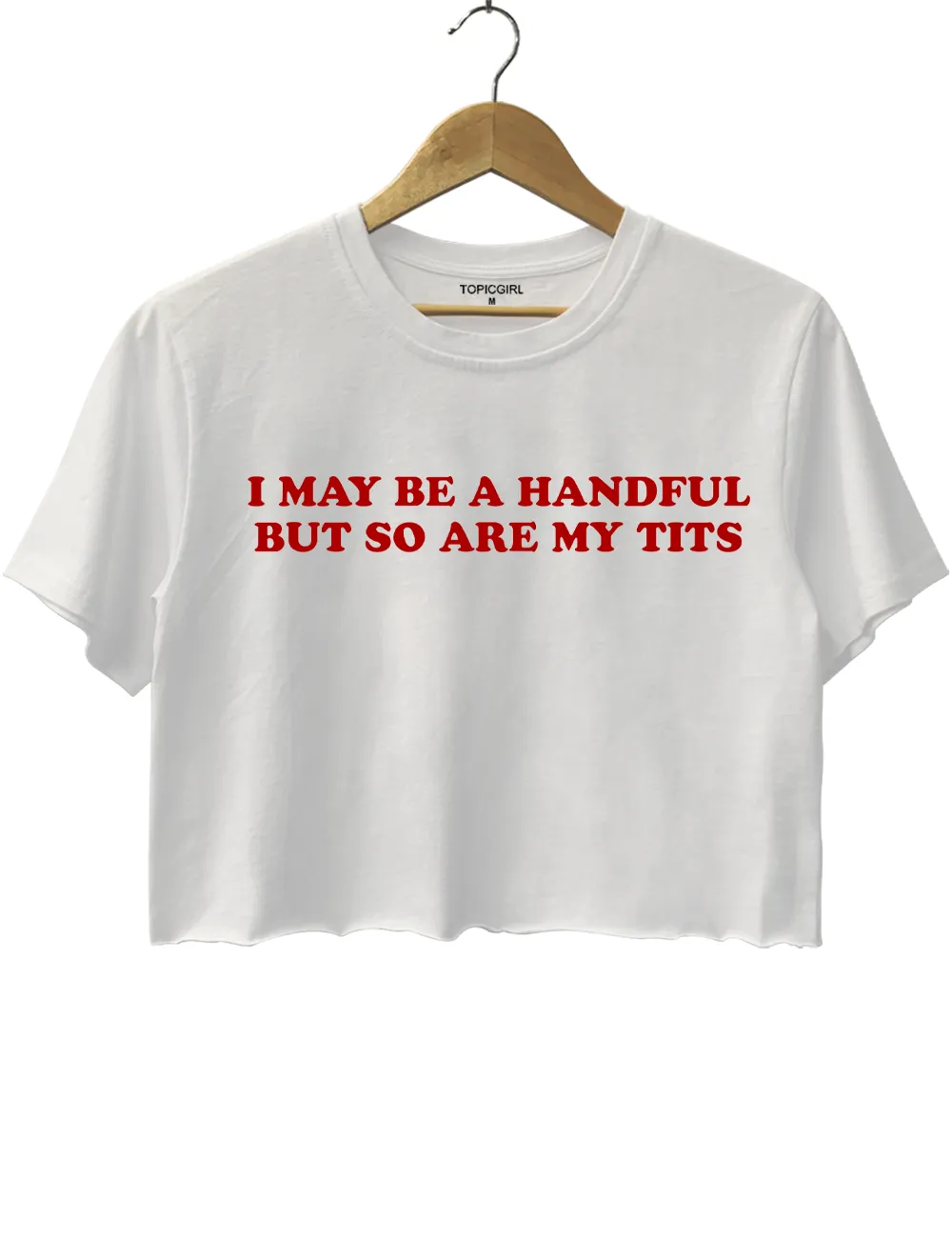 I May Be A Handful But So Are My Tits Crop Top sold by Topic Girl product image thumbnail 2