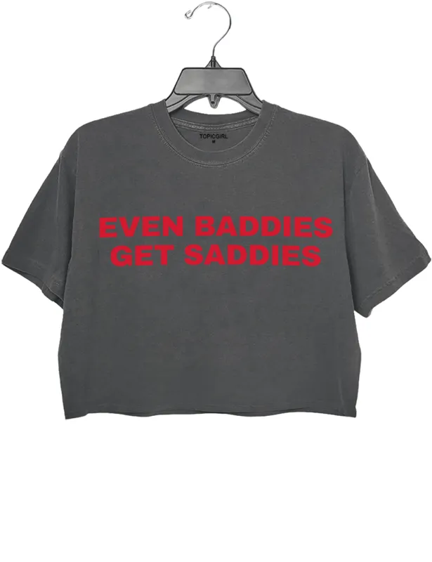 Even Baddies Get Saddies Everything Crop Top sold by Topic Girl