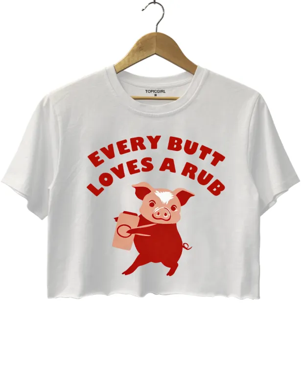 Every Butt Loves A Rub Crop Top sold by Topic Girl