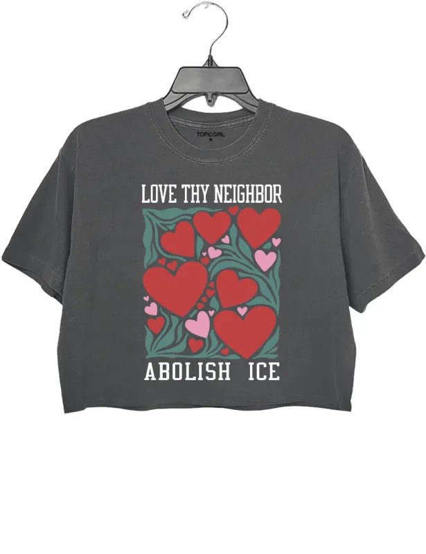 Love Thy Neighbor Abolish ICE Crop Top sold by Topic Girl