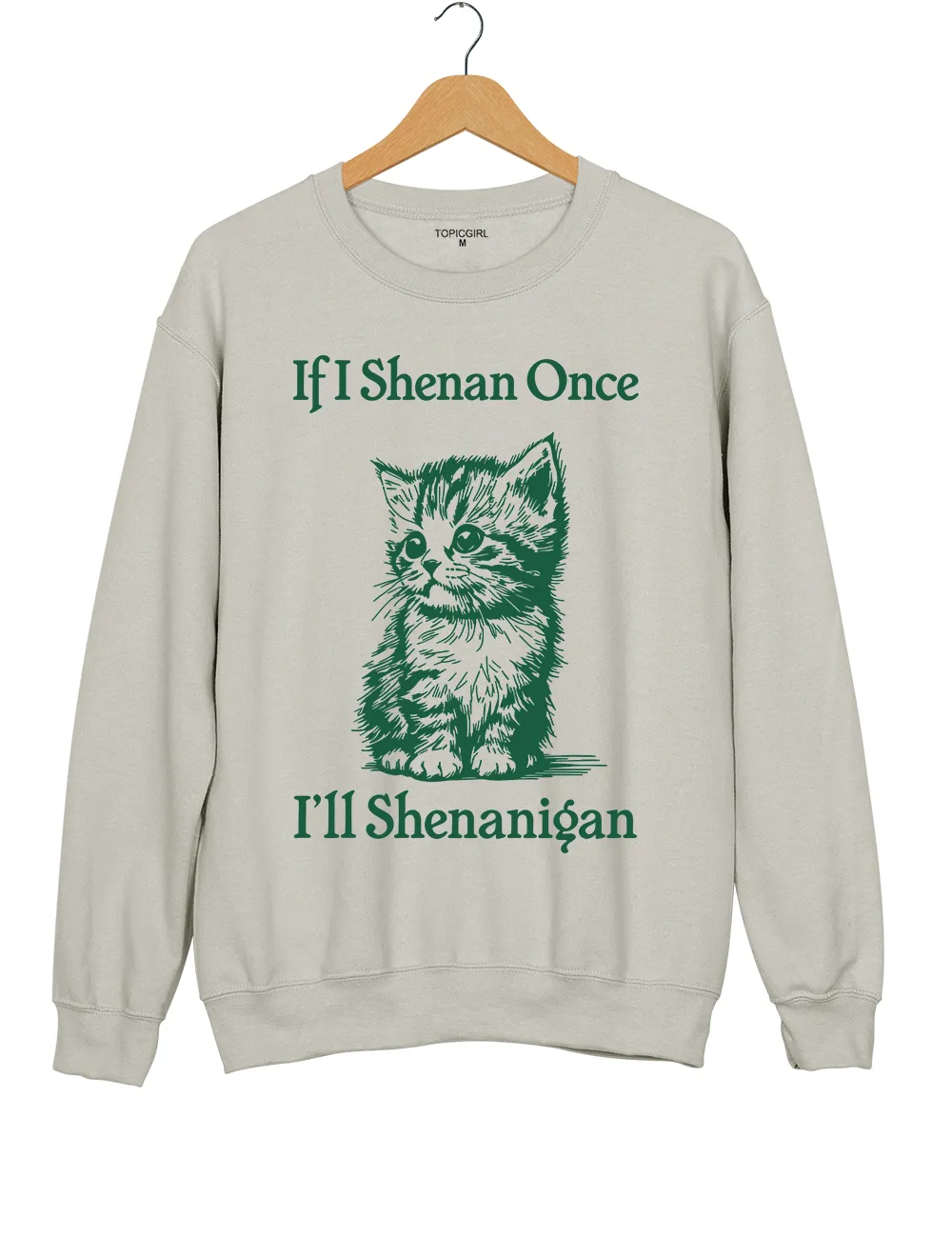 St. Patrick's Day Cat If I Shenan Once I'll Shenanigan Sweatshirt sold by Topic Girl