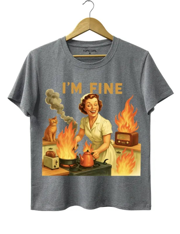 I'm Fine Tee made by Topic Girl