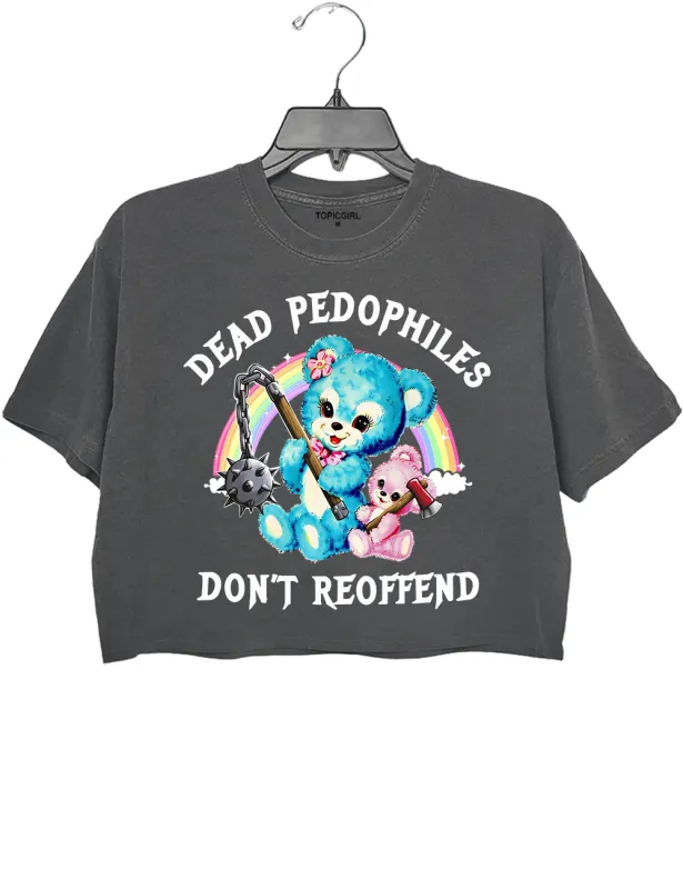 Dead Pedophiles Don't Reoffend Crop Top made by Topic Girl