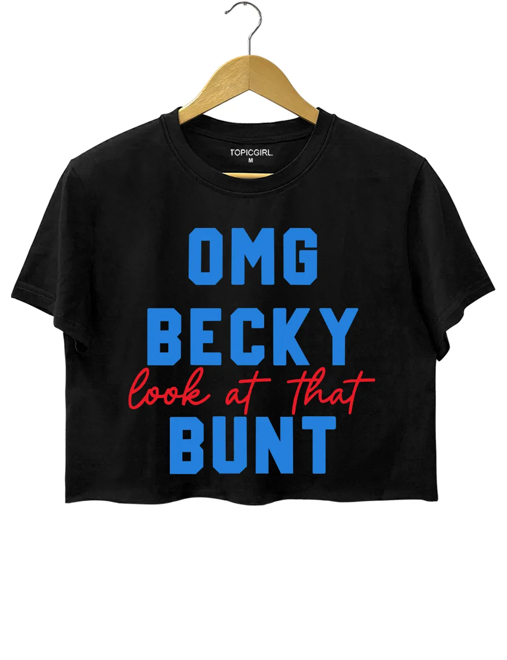 Omg Becky Look At That Bunt Crop Top sold by Topic Girl