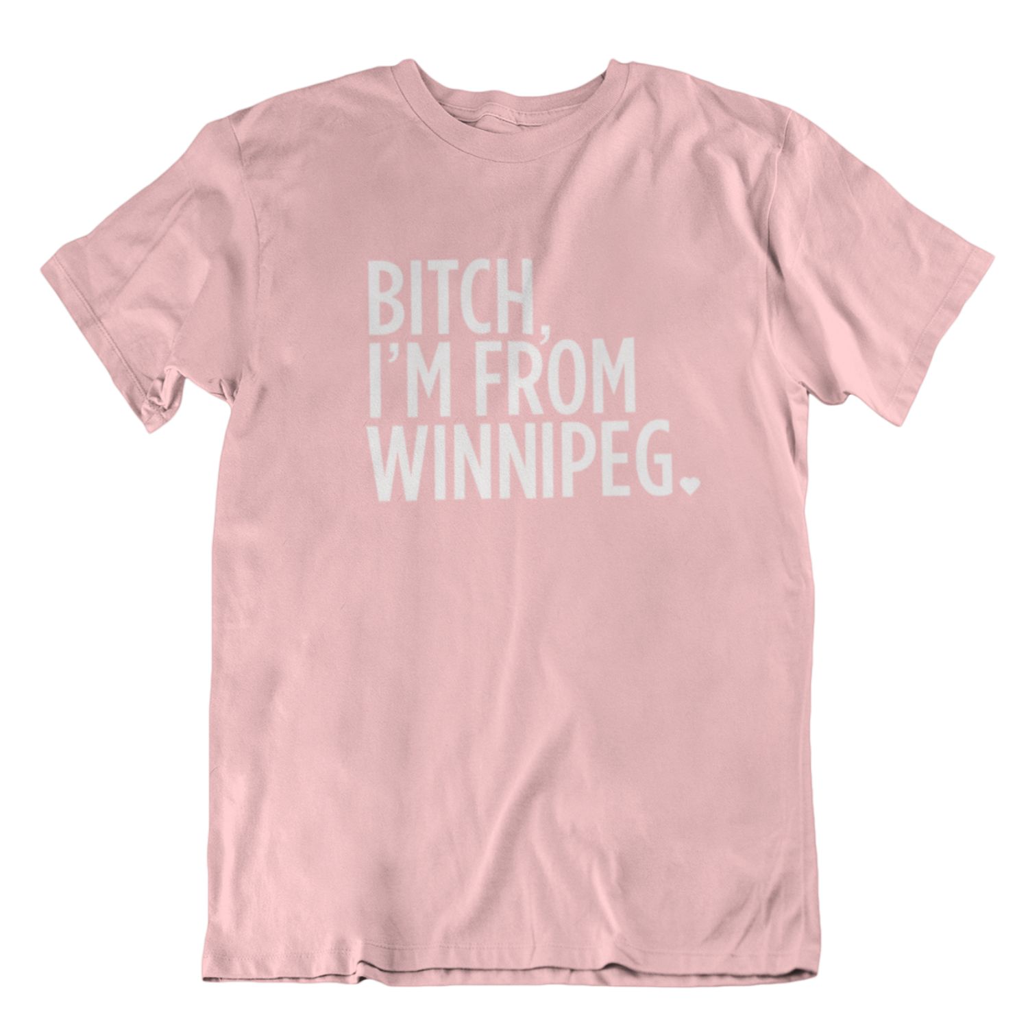 Bitch, I'm From Winnipeg Tee | White on Pink sold by We Heart Winnipeg