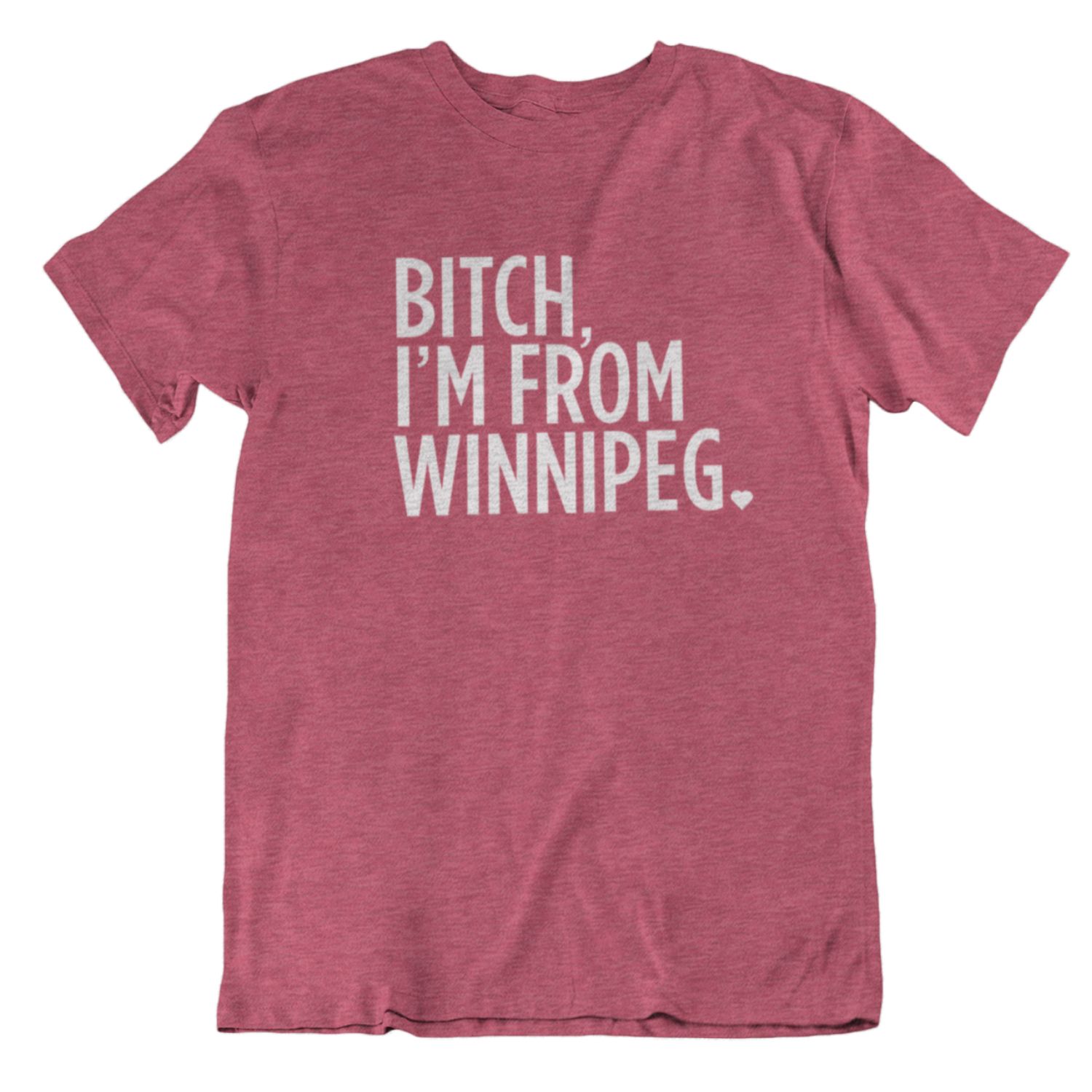 Bitch, I'm From Winnipeg Tee | White on Heather Raspberry sold by We Heart Winnipeg