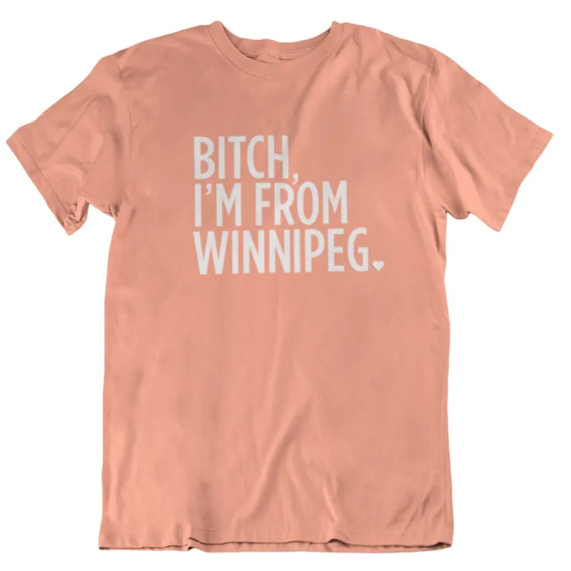 Bitch, I'm From Winnipeg Tee | White on Sunset sold by We Heart Winnipeg