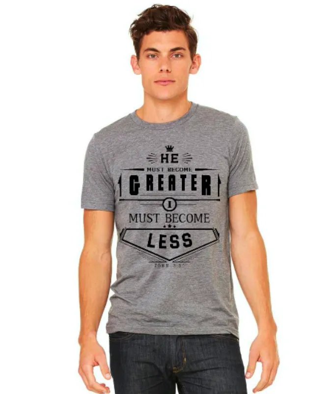 He Must Become Greater I Must Become Less Unisex Tee sold by The Dogwood Boutique