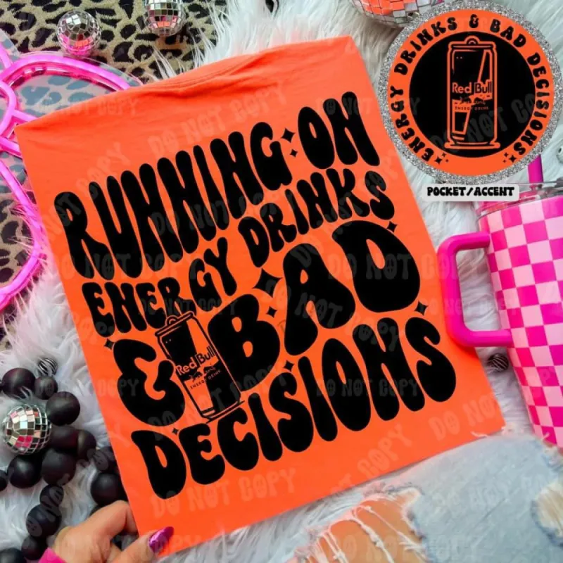 Running on Energy Drinks & Bad Decisions Front & Back Tee sold by The Dogwood Boutique