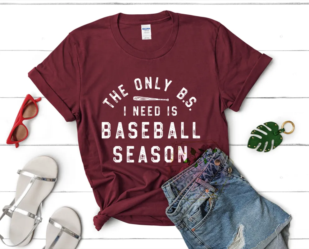 Only BS I Need is Baseball Season Tee sold by The Dogwood Boutique