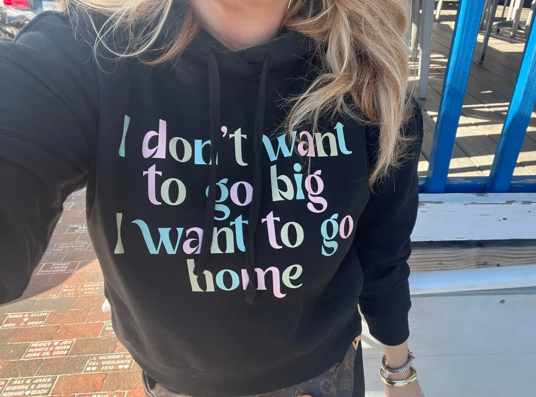 I don’t want to go big I want to go home, I want to go Home hoodie, Homebody Shirt, Funny Girls Shirt sold by ThePopStyle